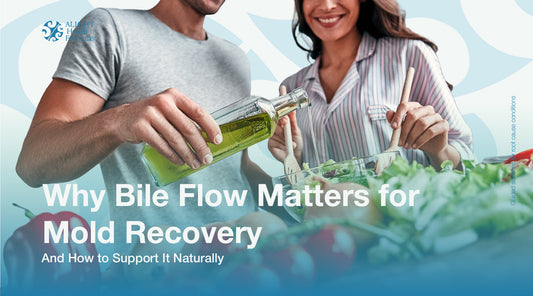 Why Bile Flow Matters for Mold Recovery and How to Support It Naturally